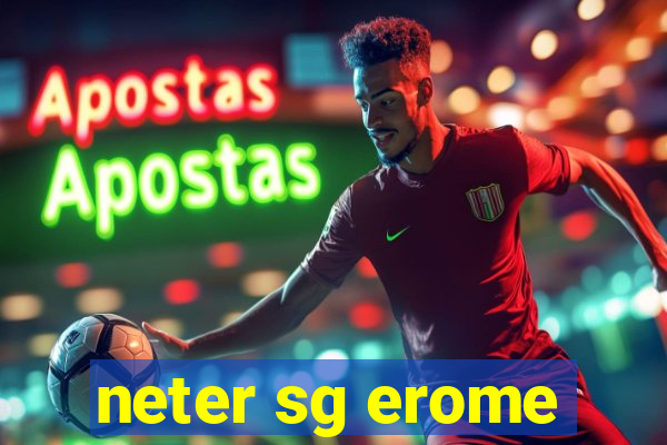 neter sg erome